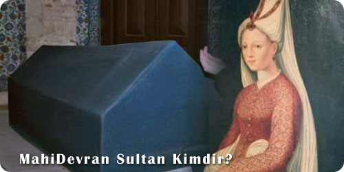 Великолепный век / Muhtesem Yuzyil Mahi-devran-sultan-kimdir